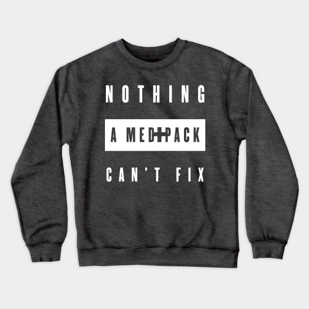 Nothing A Medipack Won't Fix Crewneck Sweatshirt by ChrisPierreArt